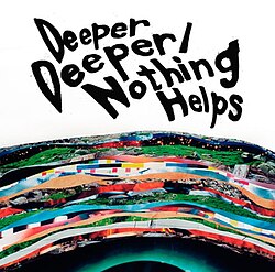 Deeper Deeper/Nothing Helps